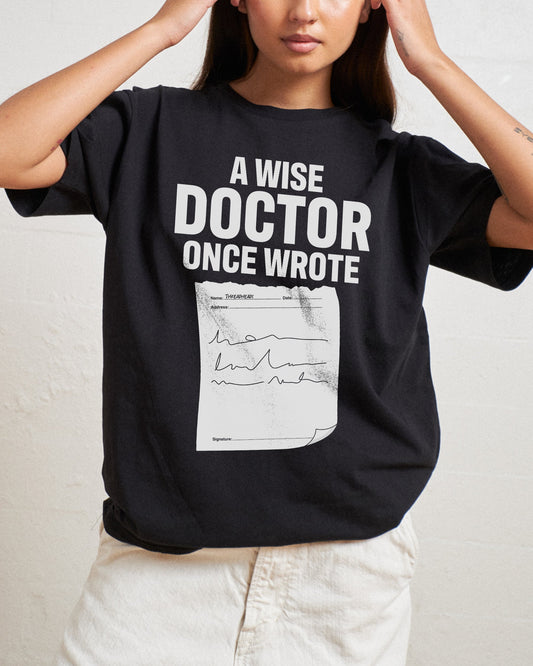 A Wise Doctor Once Wrote T-Shirt Unisex T-shirt, Sweatshirt, Hoodie, Long Sleeve Tee - T-Shirt, Sweatshirt, Hoodie