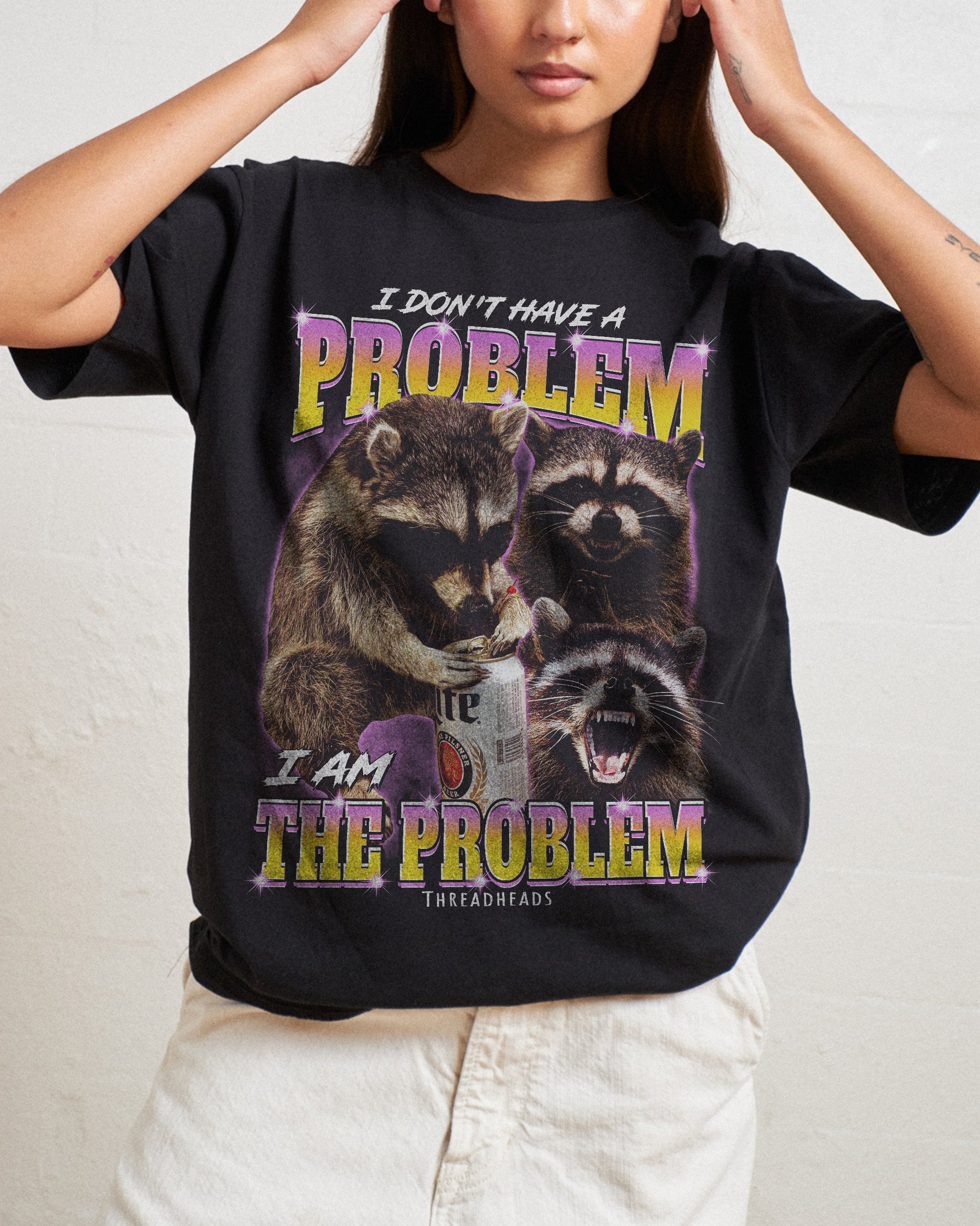 I Am The Problem T-Shirt Unisex T-shirt, Sweatshirt, Hoodie, Long Sleeve Tee - T-Shirt, Sweatshirt, Hoodie