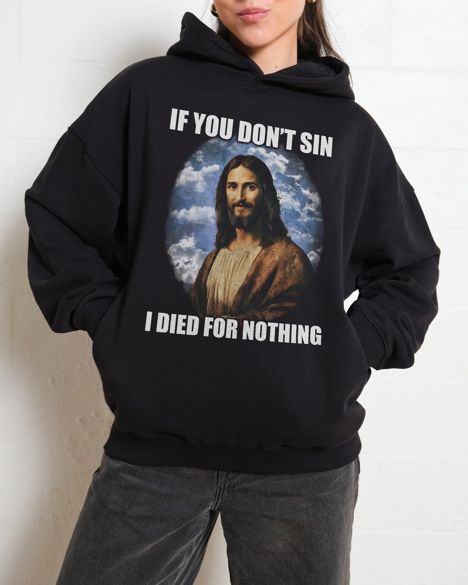 If You Don't Sin Jesus Hoodie Unisex T-shirt, Sweatshirt, Hoodie, Long Sleeve Tee - T-Shirt, Sweatshirt, Hoodie