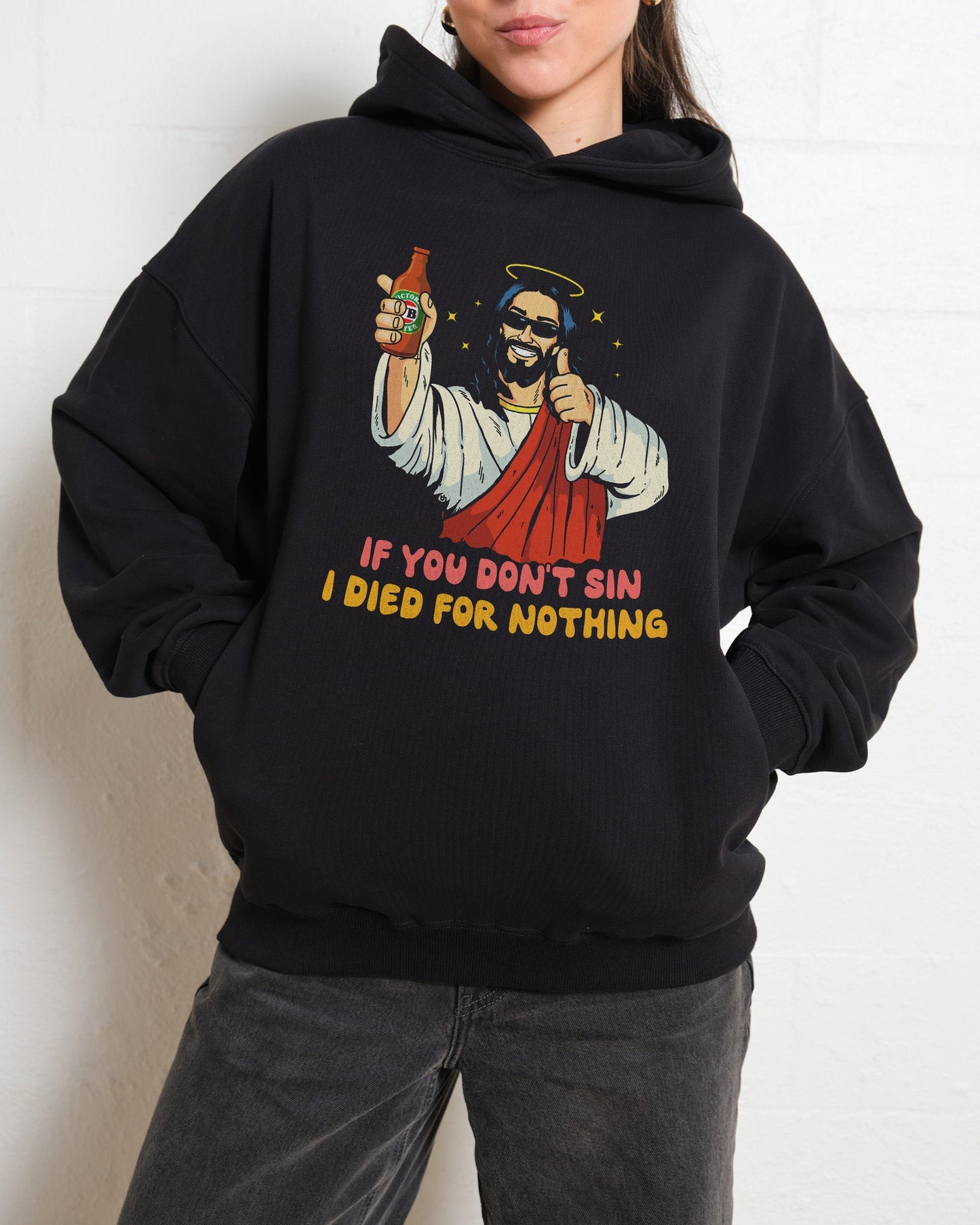 If You Don't Sin I Died for Nothing Hoodie Unisex T-shirt, Sweatshirt, Hoodie, Long Sleeve Tee - T-Shirt, Sweatshirt, Hoodie