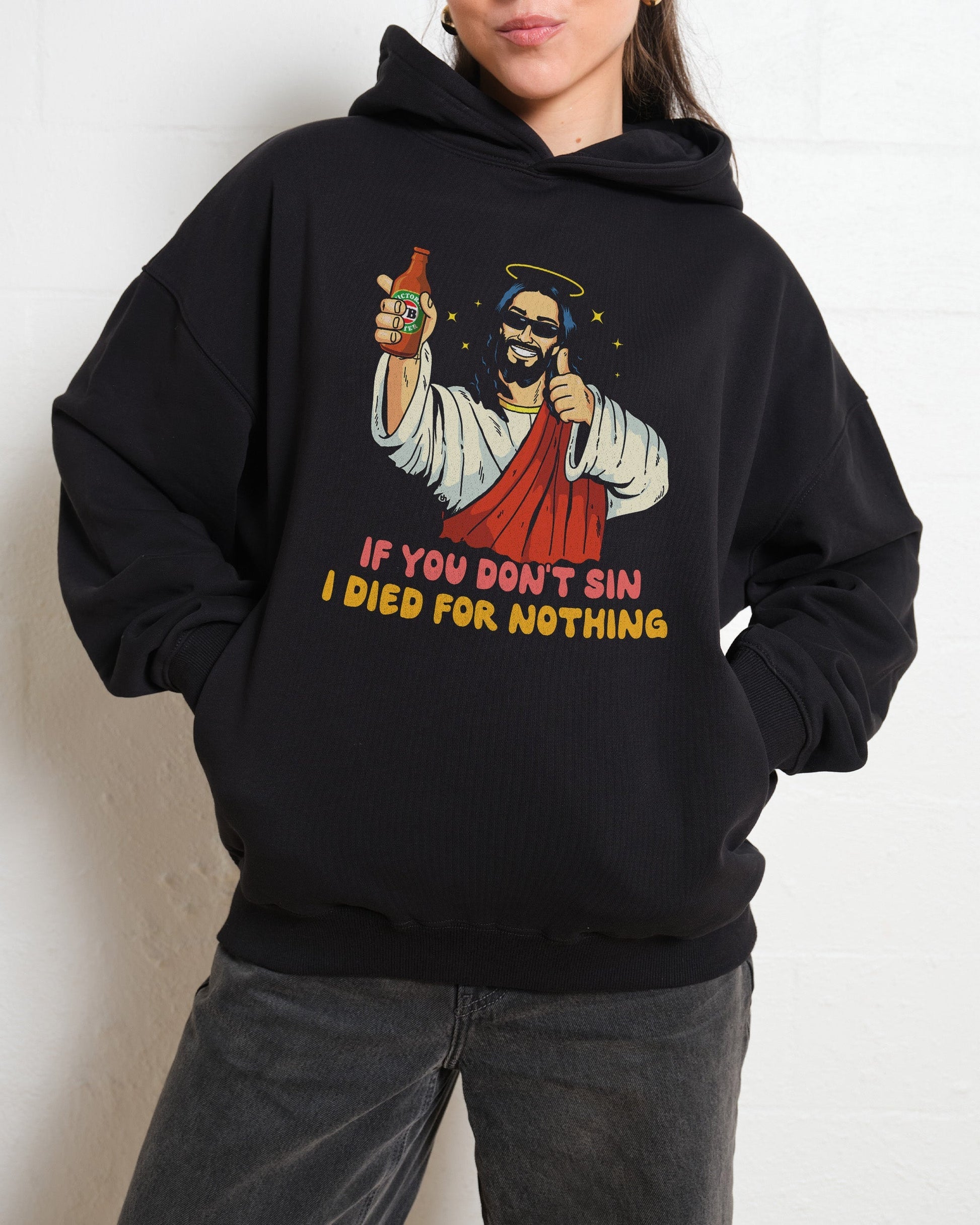 If You Don't Sin I Died for Nothing Hoodie Unisex T-shirt, Sweatshirt, Hoodie, Long Sleeve Tee - T-Shirt, Sweatshirt, Hoodie