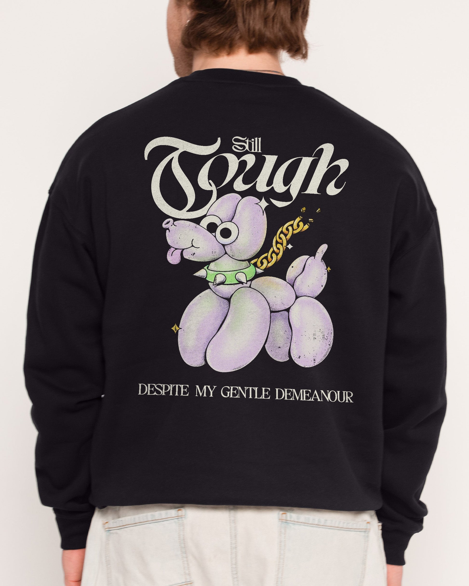 Still Tough Despite My Gentle Demeanour Sweatshirt Unisex T-shirt, Sweatshirt, Hoodie, Long Sleeve Tee - T-Shirt, Sweatshirt, Hoodie