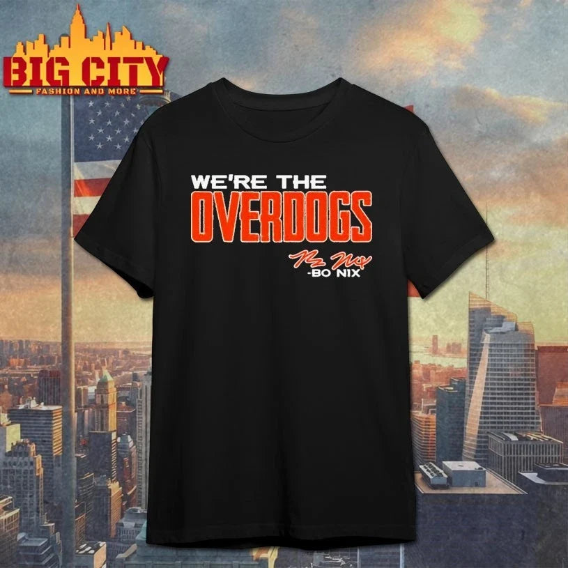 Bo Nix We’re The Overdogs shirt Unisex T-shirt, Sweatshirt, Hoodie, Long Sleeve Tee - T-Shirt, Sweatshirt, Hoodie