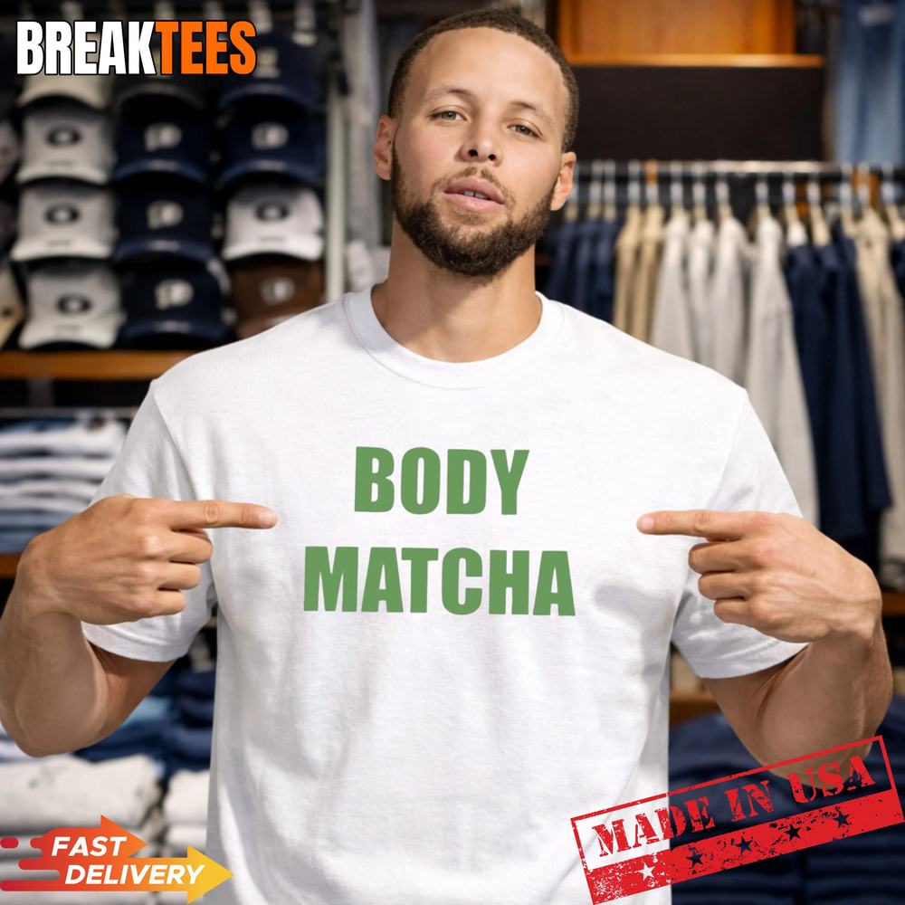 Body Matcha t-shirt Unisex T-shirt, Sweatshirt, Hoodie, Long Sleeve Tee - T-Shirt, Sweatshirt, Hoodie