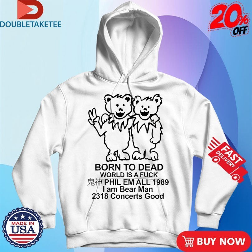 Born To Dead World Is A Fuck Phil Em All 1989 I Am - Adult & Kids T-Shirts, Sweatshirts & Hoodies apparel design preview 2