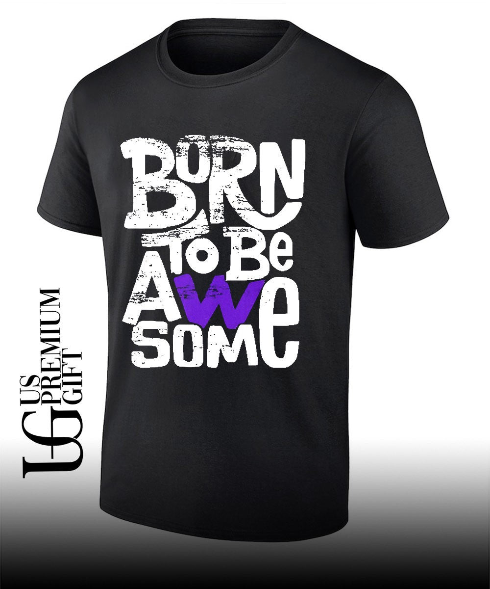 Born to be awesome shirt Unisex T-shirt, Sweatshirt, Hoodie, Long Sleeve Tee - T-Shirt, Sweatshirt, Hoodie