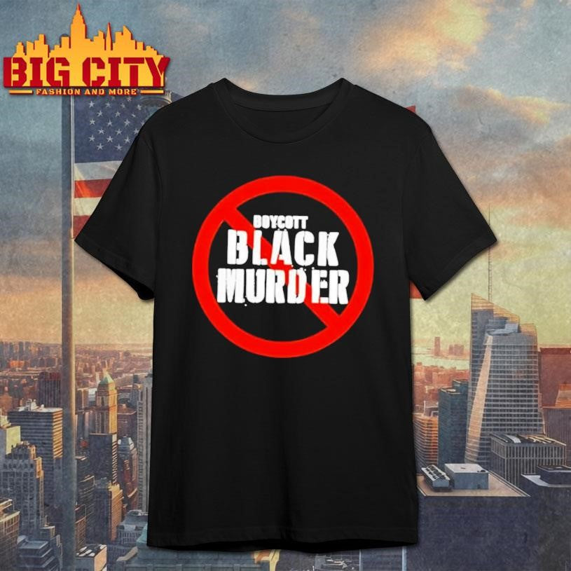 Boycott Black Murder Prohibition Sign Shirt Unisex T-shirt, Sweatshirt, Hoodie, Long Sleeve Tee - T-Shirt, Sweatshirt, Hoodie