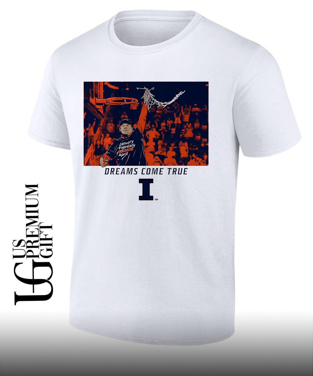 Brad Underwood Coach Illinois Fighting Illini NCAA Mens basketball Dreams Come True shirt - T-Shirt, Sweatshirt, Hoodie
