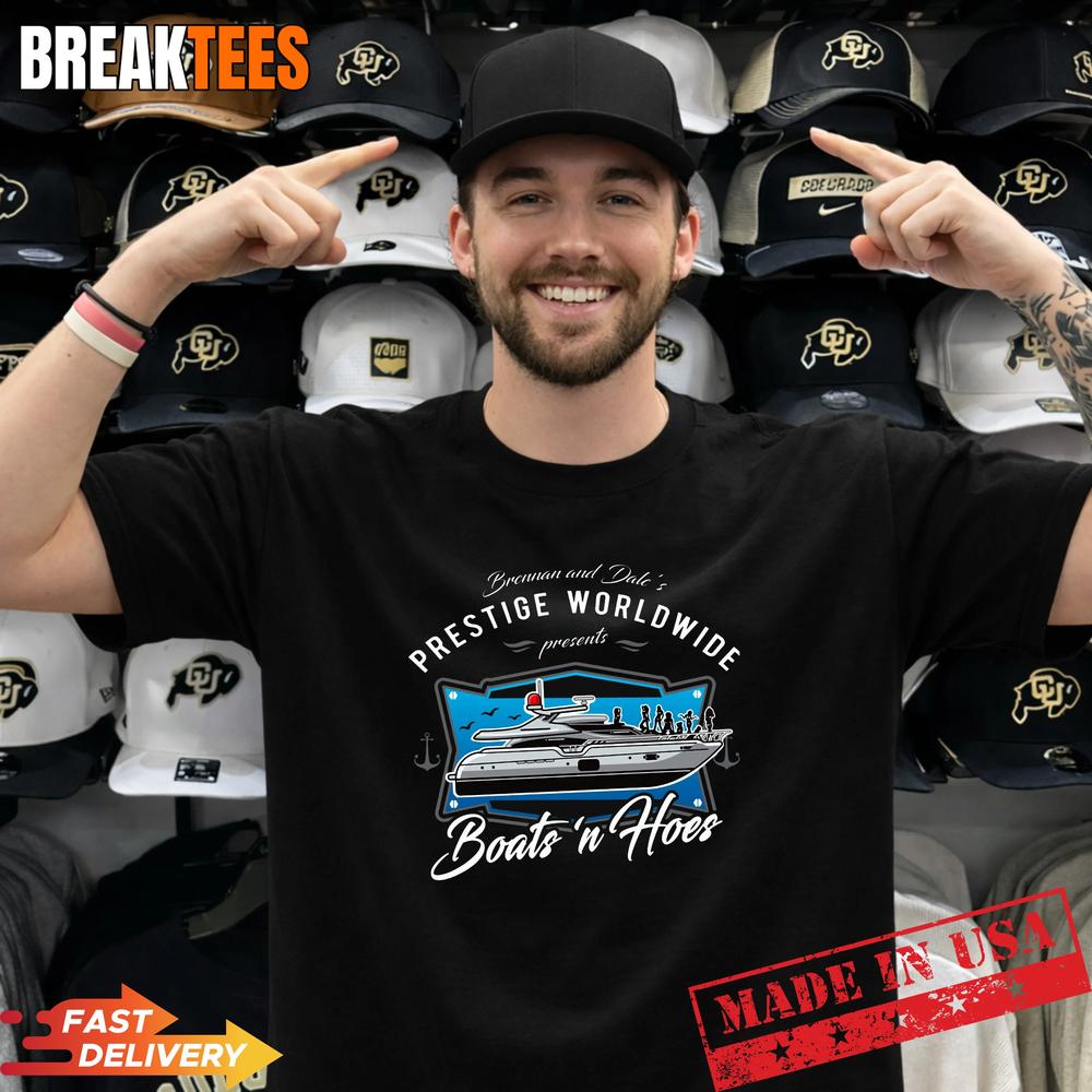 Brennan And Dales Prestige Worldwide Presents Boats n Hoes T-Shirt Unisex T-shirt, Sweatshirt, Hoodie, Long Sleeve Tee - T-Shirt, Sweatshirt, Hoodie