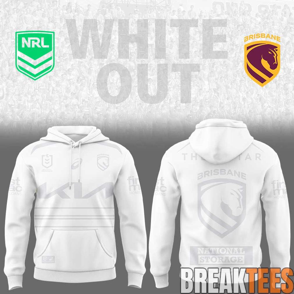 Brisbane Broncos White out NRL Limited Edition Hoodie Unisex T-shirt, Sweatshirt, Hoodie, Long Sleeve Tee - T-Shirt, Sweatshirt, Hoodie