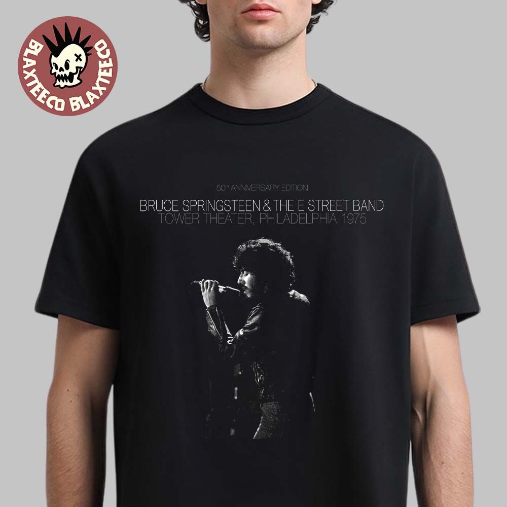 Bruce Springsteen And The E Street Band Legendary New Years Eve 1975 50th Anniversary Edition In Philadelphia At Tower Theater T-Shirt - T-Shirt, Sweatshirt, Hoodie