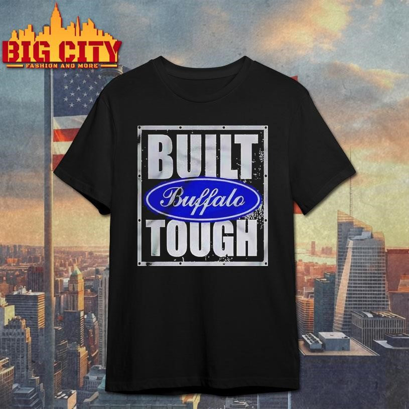 Buffalo Built Tough Shirt Unisex T-shirt, Sweatshirt, Hoodie, Long Sleeve Tee - T-Shirt, Sweatshirt, Hoodie