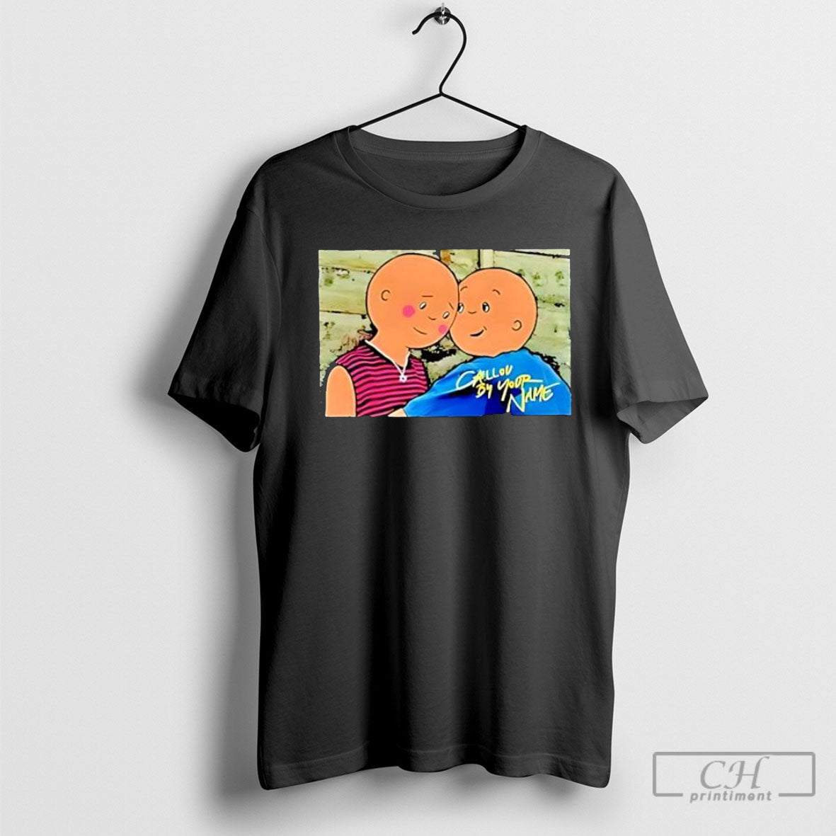 Caillou By Your Name Shirt Tee Unisex T-shirt, Sweatshirt, Hoodie, Long Sleeve Tee - T-Shirt, Sweatshirt, Hoodie