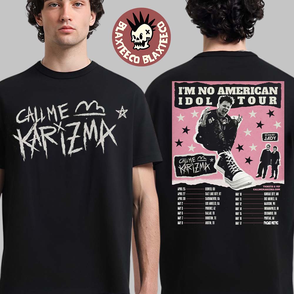 Call Me Karizma Im No American Idol Tour 2026 North America City Dates Two Sided T-Shirt Unisex T-shirt, Sweatshirt, Hoodie, Long Sleeve Tee - T-Shirt, Sweatshirt, Hoodie