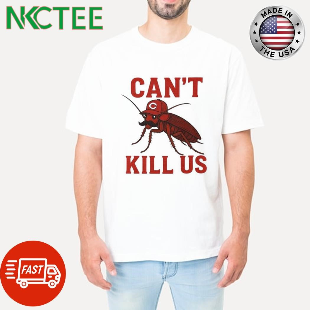 Can’t kill us Cincinnati Reds cockroach shirt Unisex T-shirt, Sweatshirt, Hoodie, Long Sleeve Tee - T-Shirt, Sweatshirt, Hoodie