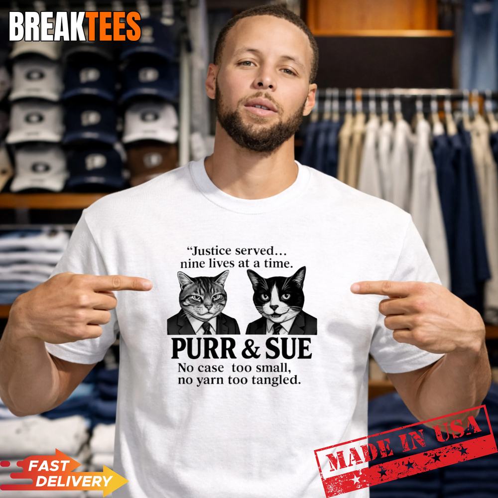 Cat justice served nine lives at a time purr and sue no case too small no yarn too tangled t-shirt - T-Shirt, Sweatshirt, Hoodie