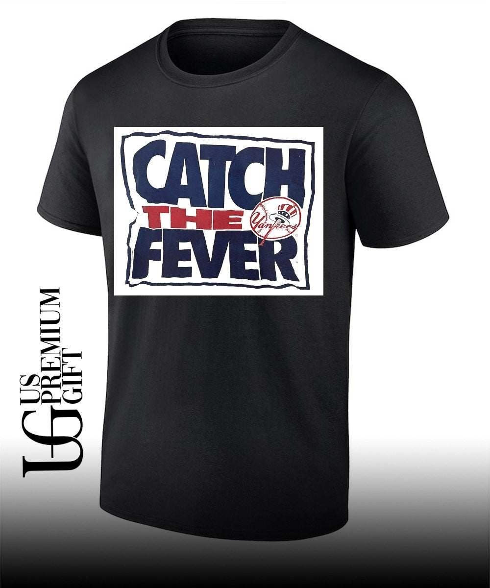 Catch the Fever New York Yankees shirt Unisex T-shirt, Sweatshirt, Hoodie, Long Sleeve Tee - T-Shirt, Sweatshirt, Hoodie