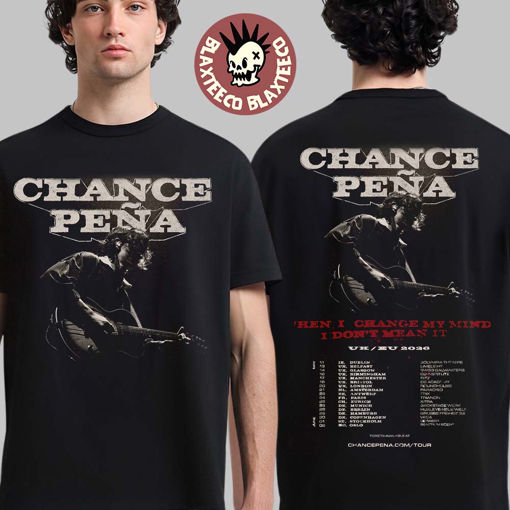 Chance Pena When I Change My Mind I Dont Mean It UK And EU 2026 Tour Schedule Dates Two Sided T-Shirt - T-Shirt, Sweatshirt, Hoodie