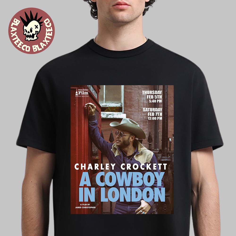 Charley Crockett A Cowboy In London Documentary A Film By Jared Christopher T-Shirt Unisex T-shirt, Sweatshirt, Hoodie, Long Sleeve Tee - T-Shirt, Sweatshirt, Hoodie