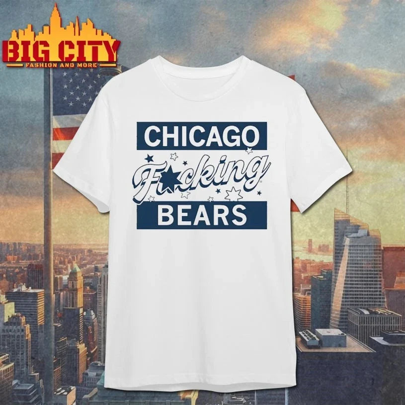 Chicago Fucking Bears shirt Unisex T-shirt, Sweatshirt, Hoodie, Long Sleeve Tee - T-Shirt, Sweatshirt, Hoodie