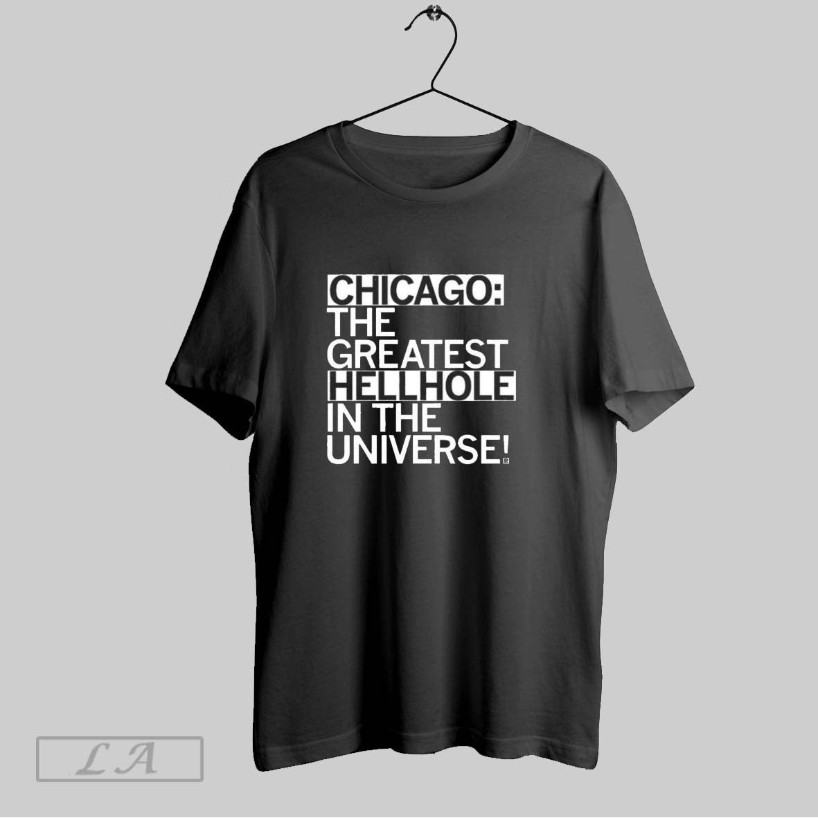 Chicago The Greatest Hellhole In The Universe Unisex T-shirt, Sweatshirt, Hoodie, Long Sleeve Tee - T-Shirt, Sweatshirt, Hoodie