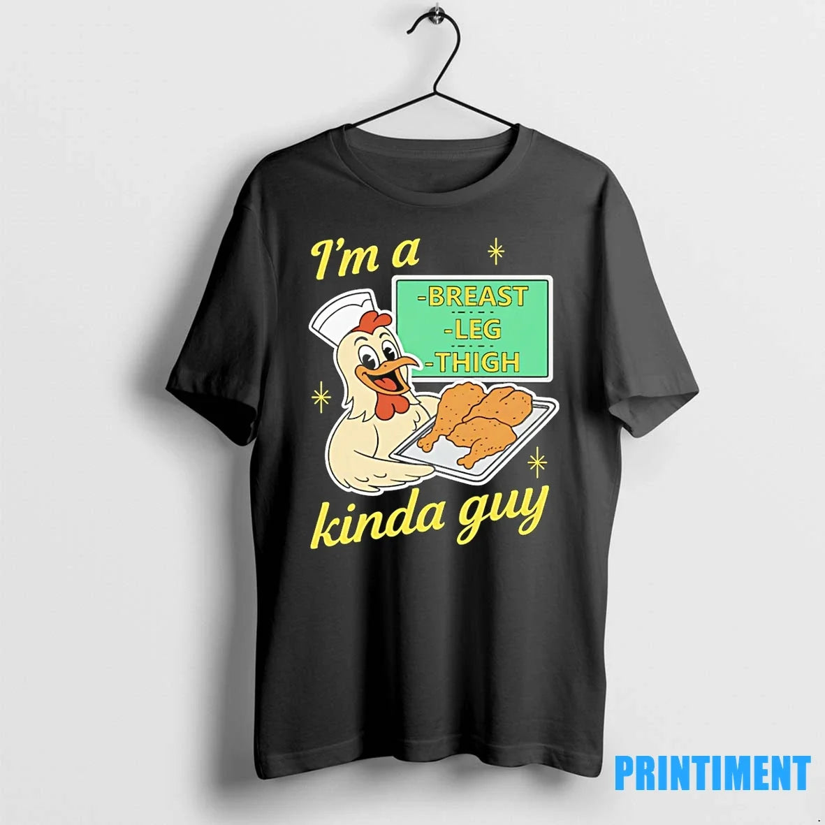 Chicken Im A Breast Leg And Thigh Kinda Guy Tshirts Sweater Unisex T-shirt, Sweatshirt, Hoodie, Long Sleeve Tee - T-Shirt, Sweatshirt, Hoodie