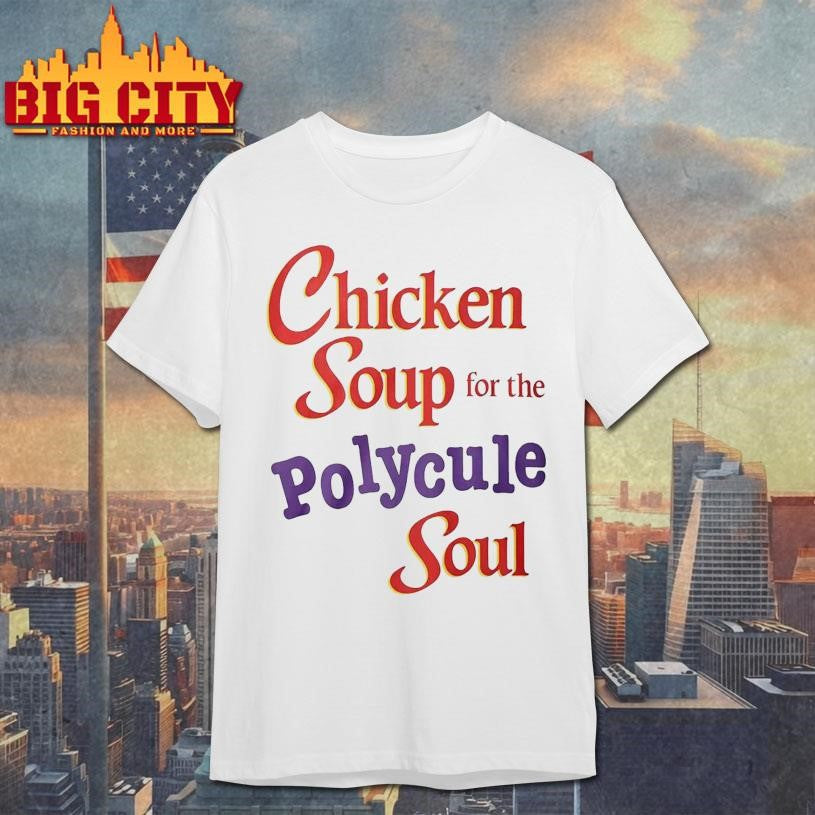 Chicken Soup For The Polycule Soul Special shirt Unisex T-shirt, Sweatshirt, Hoodie, Long Sleeve Tee - T-Shirt, Sweatshirt, Hoodie