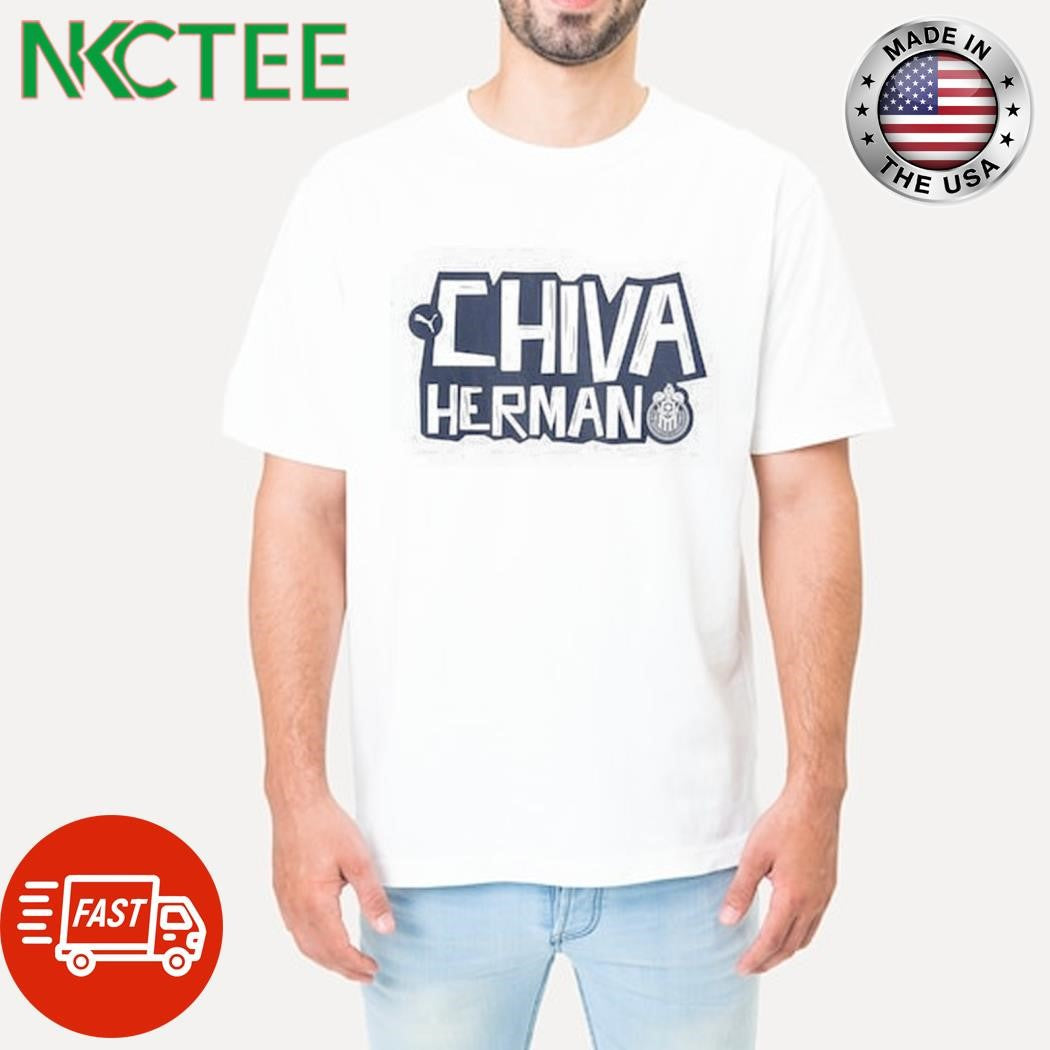 Chiva herman shirt Unisex T-shirt, Sweatshirt, Hoodie, Long Sleeve Tee - T-Shirt, Sweatshirt, Hoodie