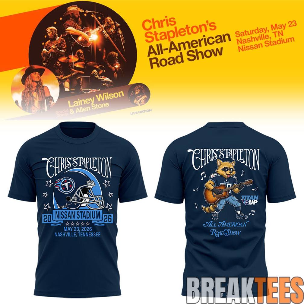 Chris Stapleton All-American Road Show At Nissan Stadium Shirt Unisex T-shirt, Sweatshirt, Hoodie, Long Sleeve Tee - T-Shirt, Sweatshirt, Hoodie