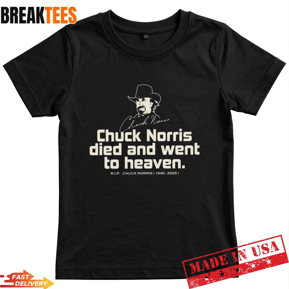Chuck Norris Died and Went to Heaven T-Shirt Unisex T-shirt, Sweatshirt, Hoodie, Long Sleeve Tee - T-Shirt, Sweatshirt, Hoodie