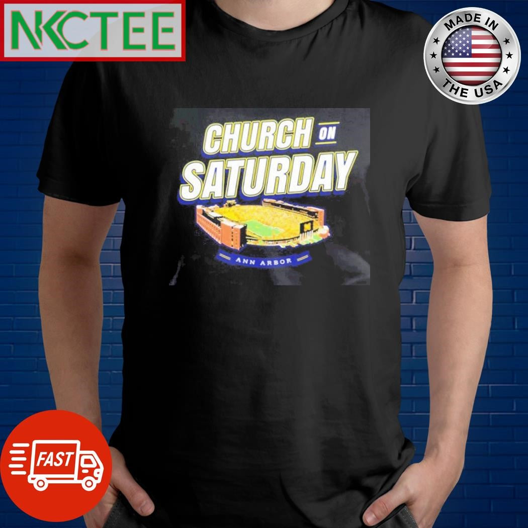 Church On Saturday Ann Arbor Michigan Wolverines stadium shirt Unisex T-shirt, Sweatshirt, Hoodie, Long Sleeve Tee - T-Shirt, Sweatshirt, Hoodie