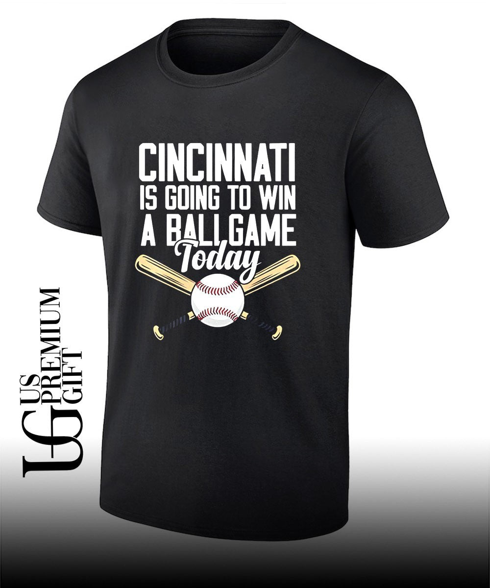 Cincinnati is going to win a ballgame today shirt Unisex T-shirt, Sweatshirt, Hoodie, Long Sleeve Tee - T-Shirt, Sweatshirt, Hoodie