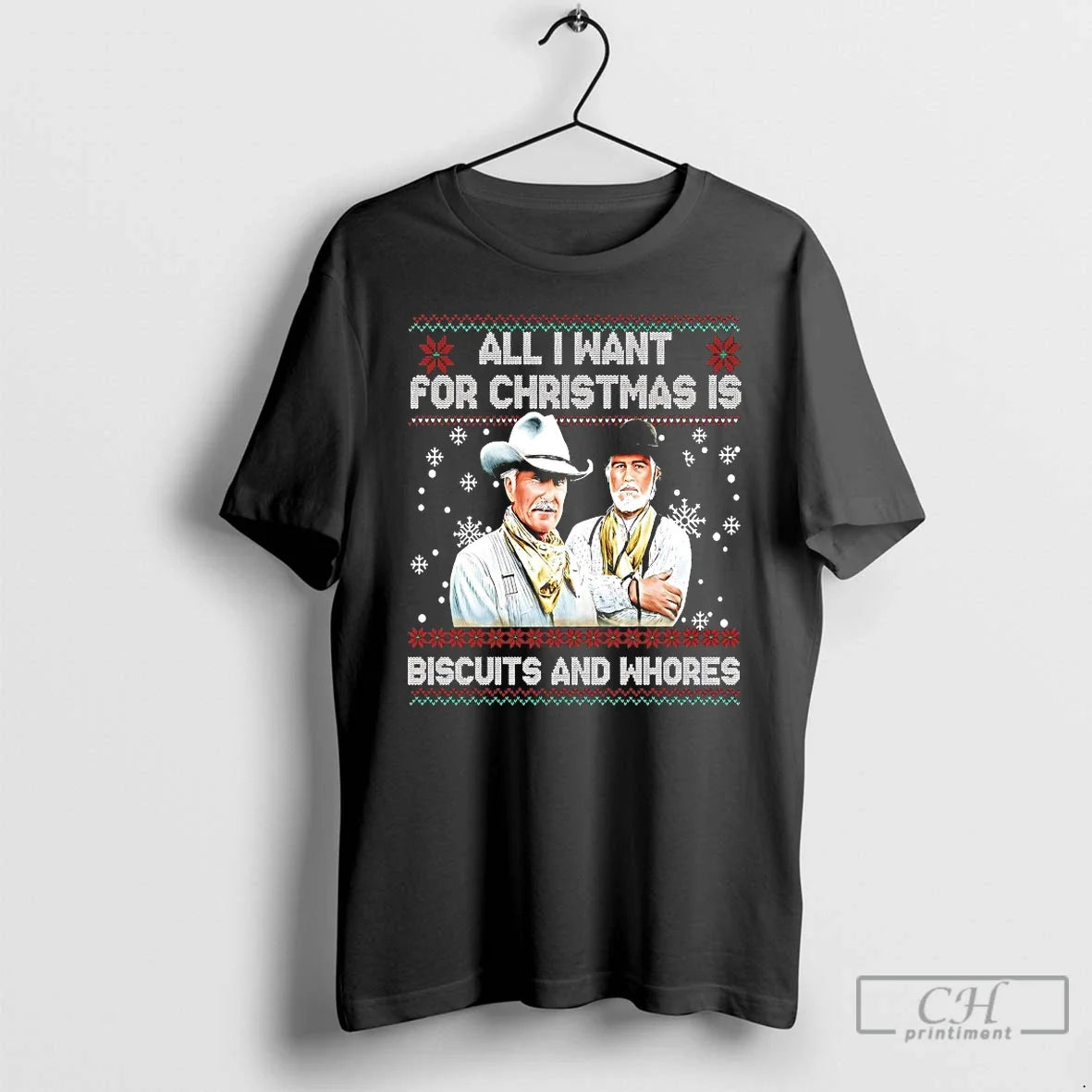 Classic All I Want For Christmas Is Biscuits And Whores - T-Shirt, Sweatshirt, Hoodie