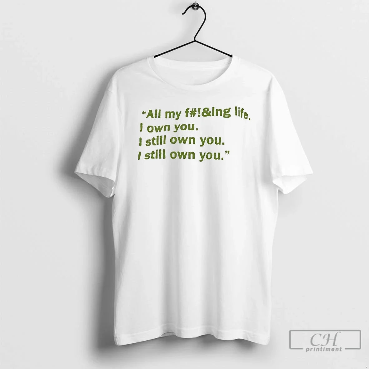 Classic All My Fucking Life I Own You I Still Own You T Shirts Sweater - T-Shirt, Sweatshirt, Hoodie