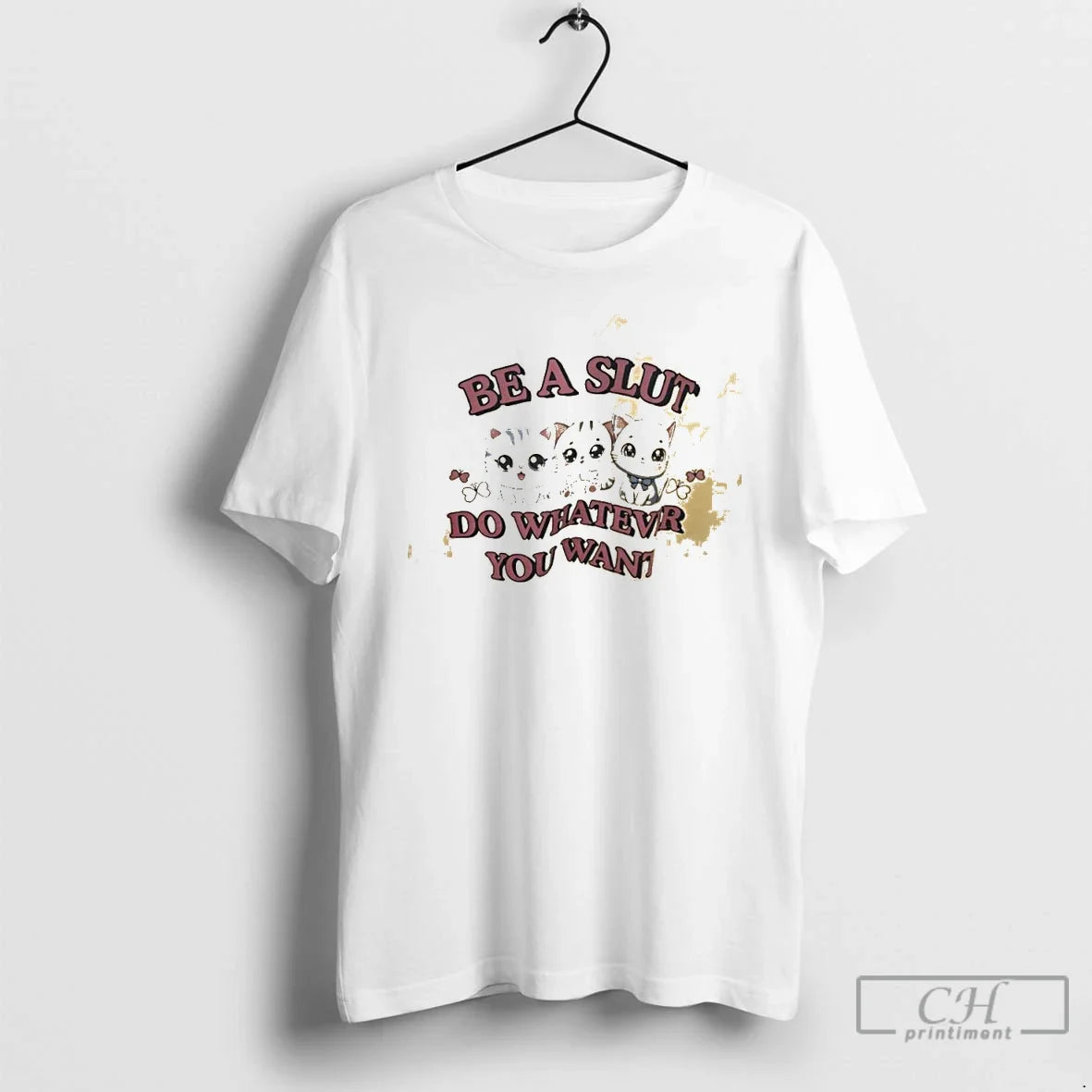 Classic Be A Slut Do Whatevr You Want Cats Graphic Unisex T-shirt, Sweatshirt, Hoodie, Long Sleeve Tee - T-Shirt, Sweatshirt, Hoodie