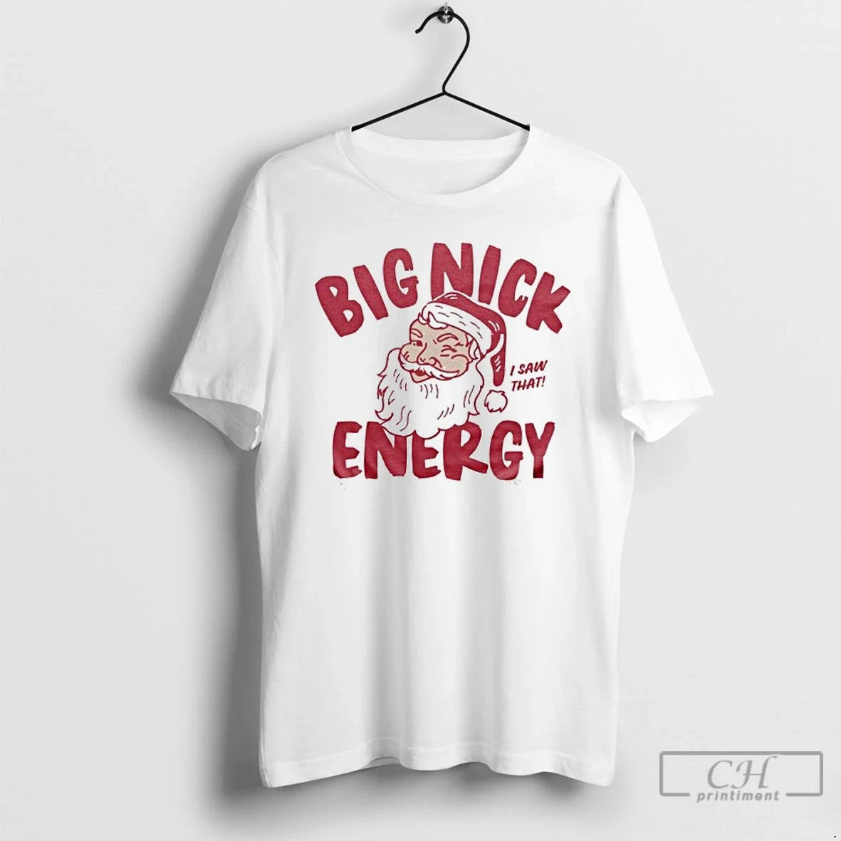 Classic Big Nick Energy I Saw That Santa Claus Christmas - T-Shirt, Sweatshirt, Hoodie