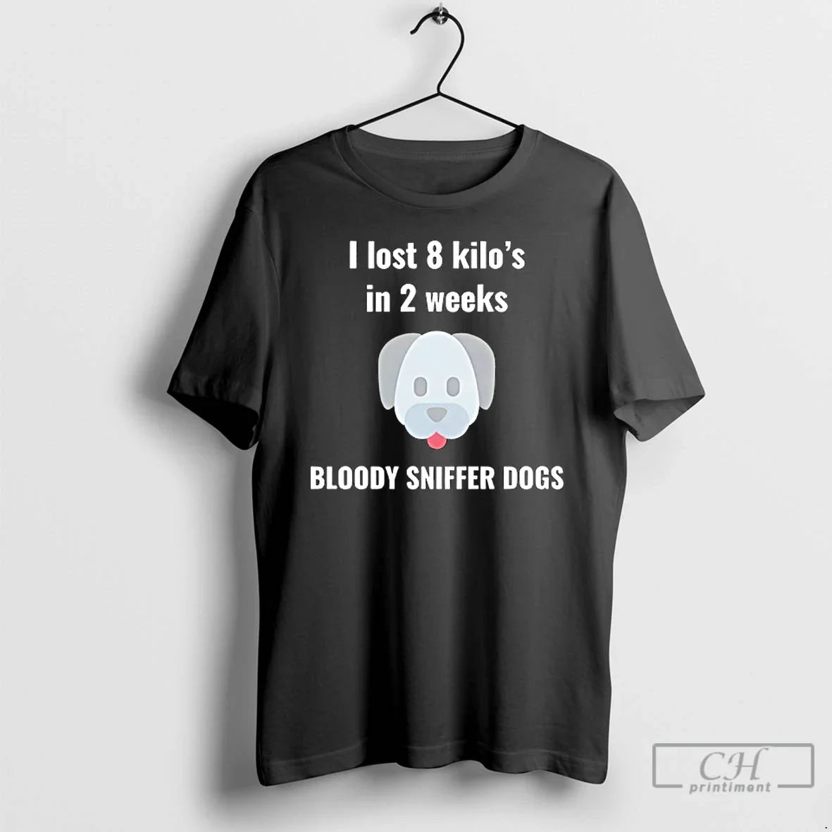 Classic Big Head Dog I Lost 8 Kilos In 2 Weeks Bloody Sniffer Dogs - T-Shirt, Sweatshirt, Hoodie
