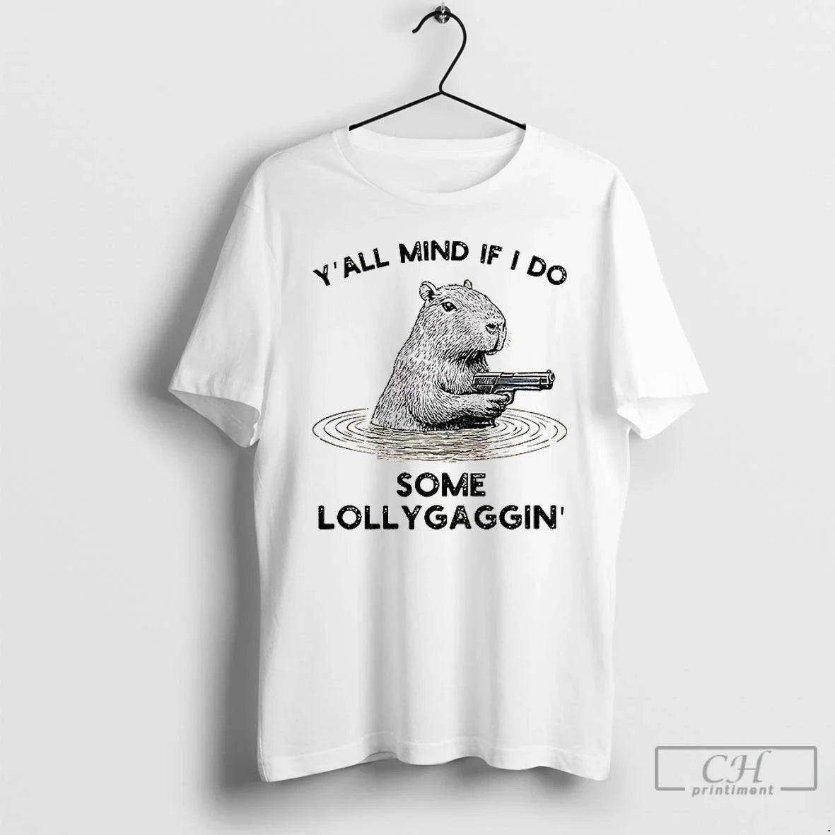 Classic Capybara That Wants To Be Lazy Yall Mind If I Do Some Lollygaggin - T-Shirt, Sweatshirt, Hoodie
