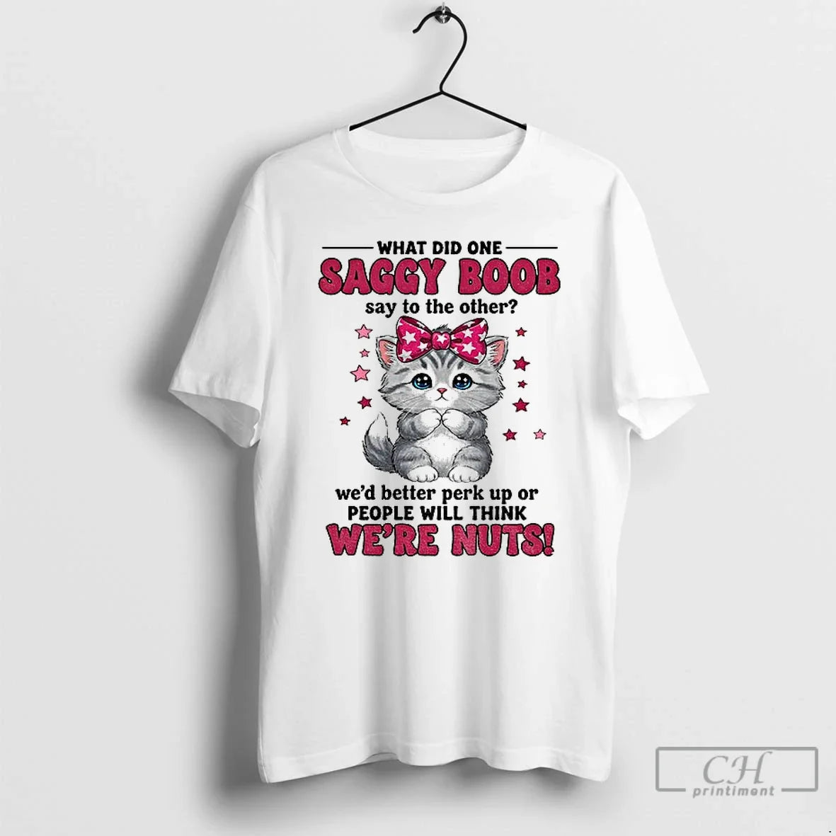 Classic Cat I What Did One Saggy Boob Say To The Other Wed Better Perk - T-Shirt, Sweatshirt, Hoodie