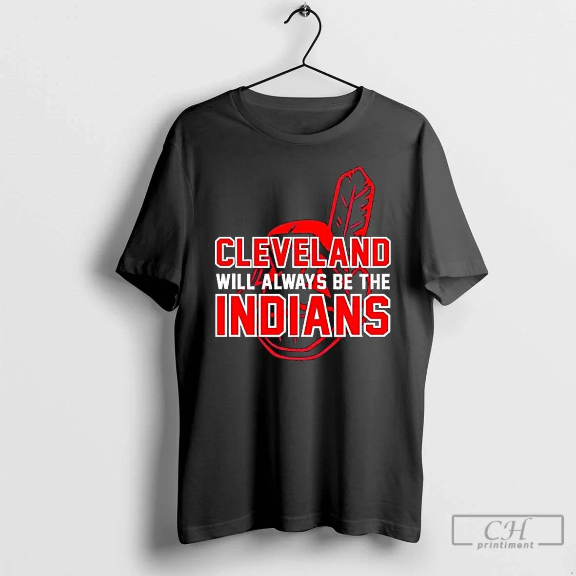 Classic Cleveland Indians Will Always Be The Indians Unisex T-shirt, Sweatshirt, Hoodie, Long Sleeve Tee - T-Shirt, Sweatshirt, Hoodie
