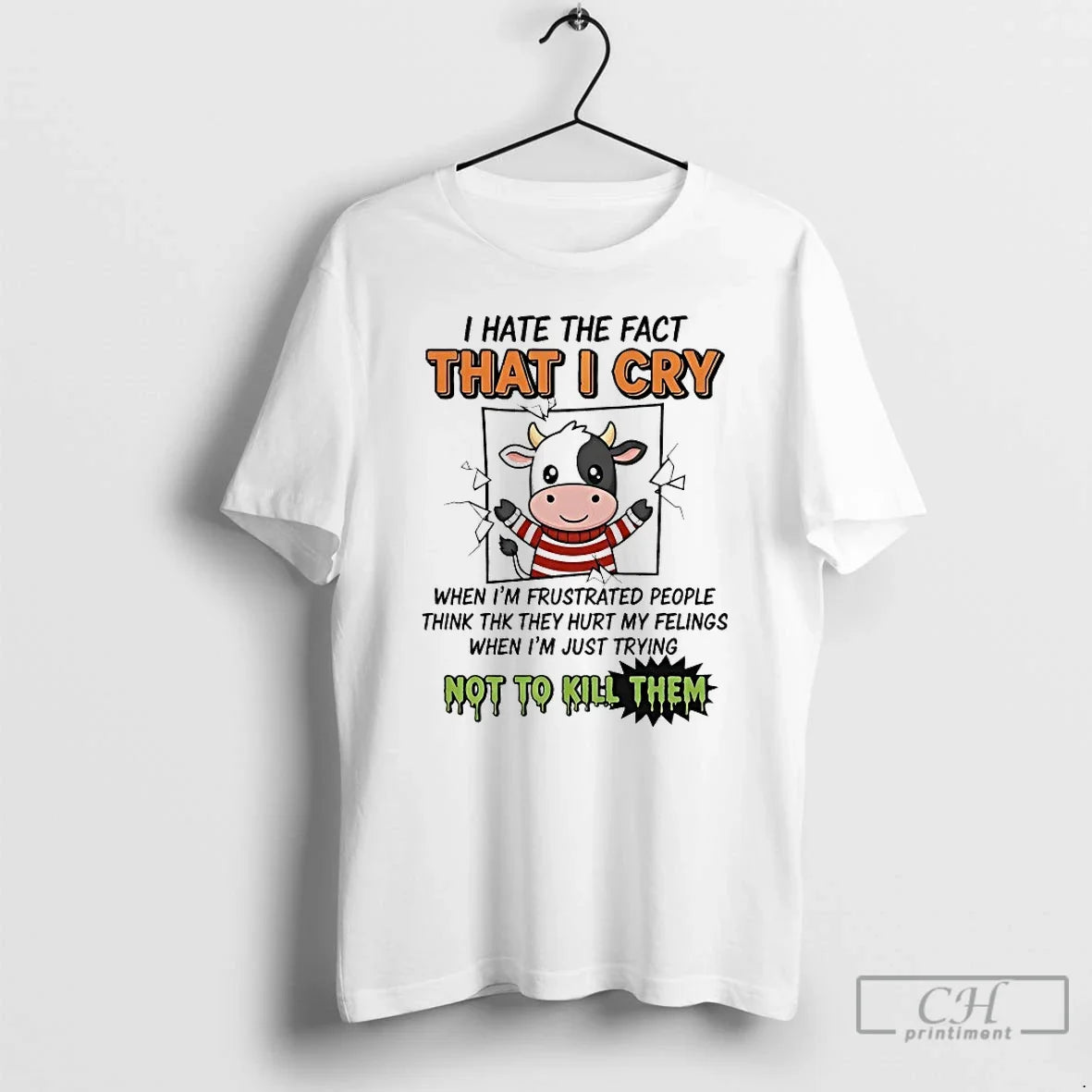 Classic Cow I Hate The Fact That I Cry Not To Kill Them T Shirts - T-Shirt, Sweatshirt, Hoodie