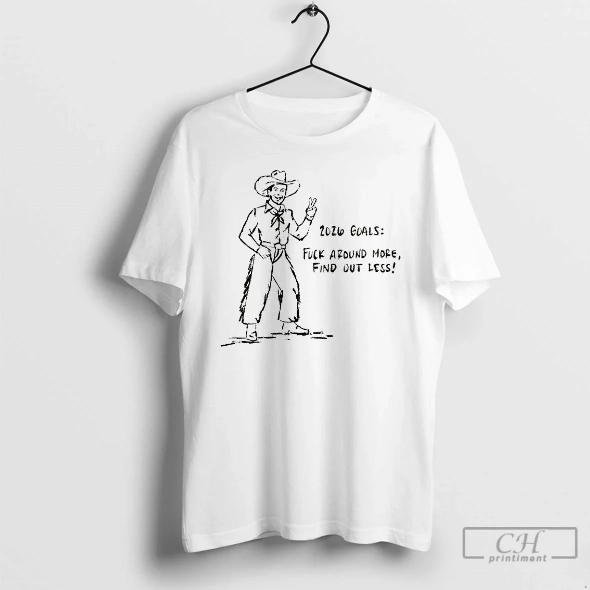 Classic Cowboy 2026 Goals Fuck Around More Find Out Less - T-Shirt, Sweatshirt, Hoodie