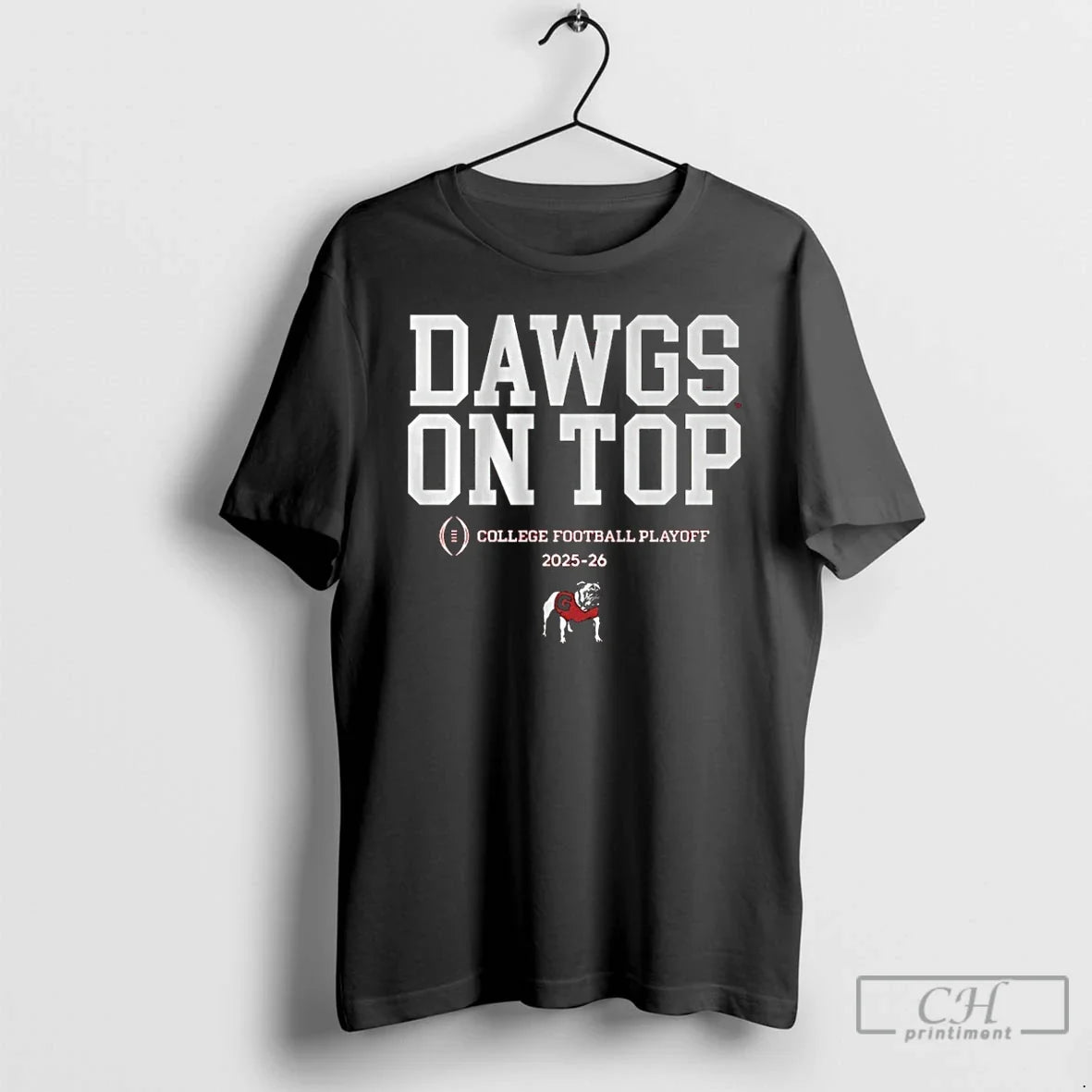 Classic Dawgs On Top Georgia Bulldogs 2025 26 College Football Playoffs Team Slogan T Shirts - T-Shirt, Sweatshirt, Hoodie