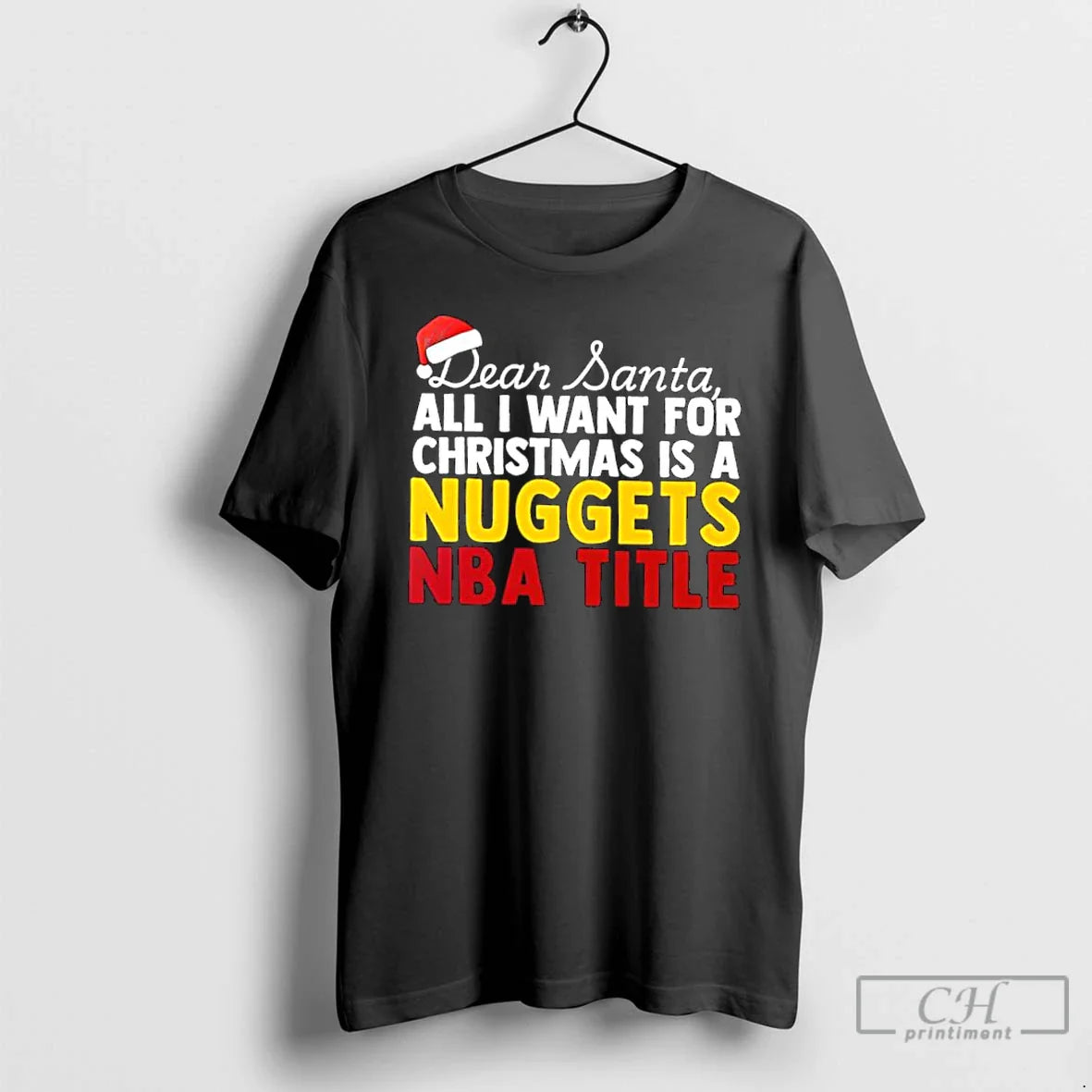 Classic Dear Santa All I Want For Christmas Is A Denver Nuggets Nba Title Text - T-Shirt, Sweatshirt, Hoodie