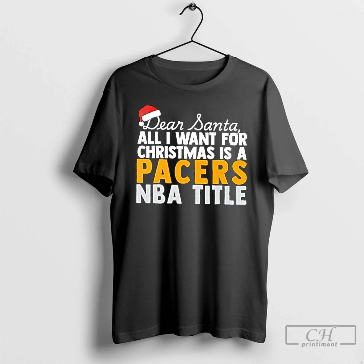 Classic Dear Santa All I Want For Christmas Is A Indiana Pacers Nba Title Text - T-Shirt, Sweatshirt, Hoodie