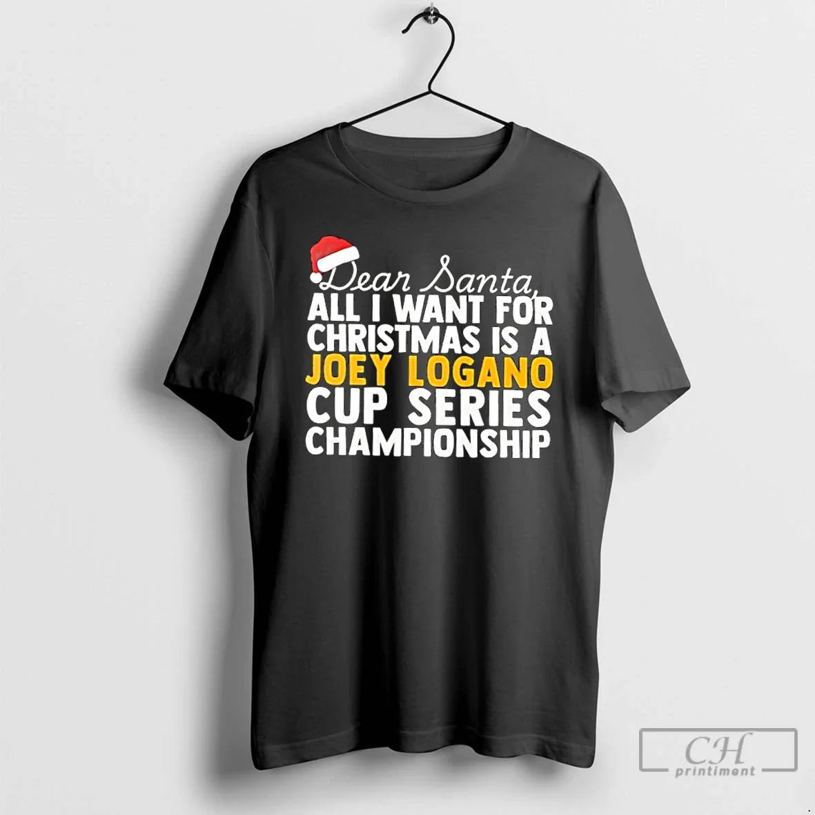 Classic Dear Santa All I Want For Christmas Is A Joey Logano Nascar Cup Series - T-Shirt, Sweatshirt, Hoodie