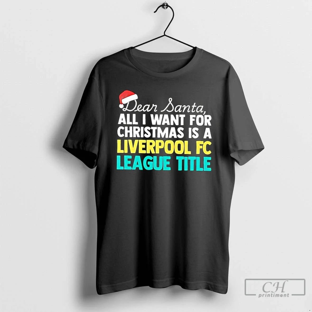 Classic Dear Santa All I Want For Christmas Is A Liverpool Fc League Title Text - T-Shirt, Sweatshirt, Hoodie