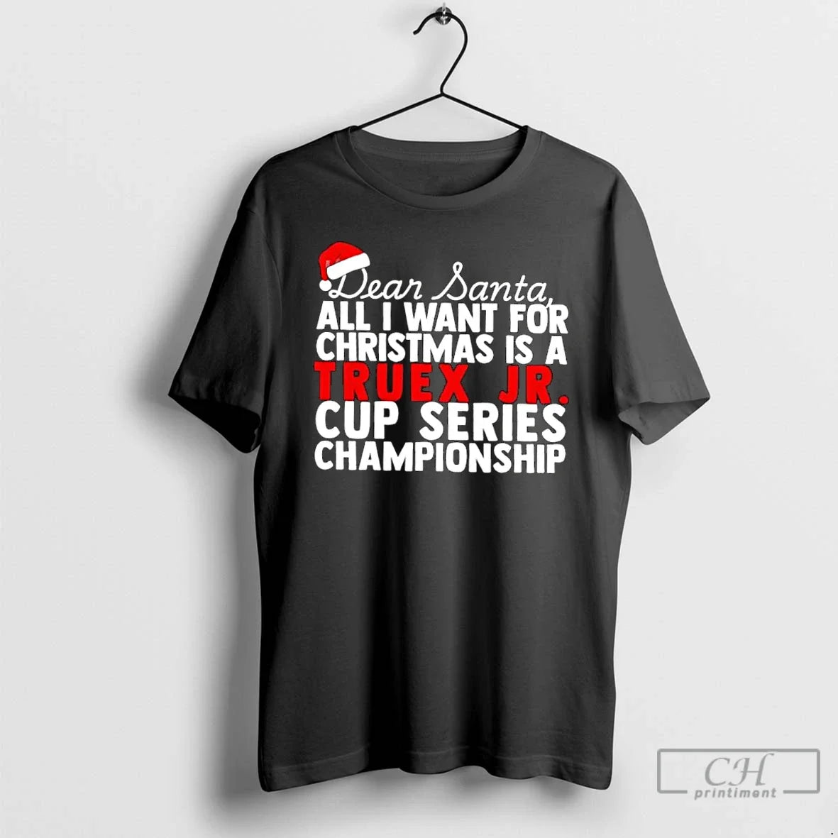 Classic Dear Santa All I Want For Christmas Is A Martin Truex Jr Nascar Cup - T-Shirt, Sweatshirt, Hoodie