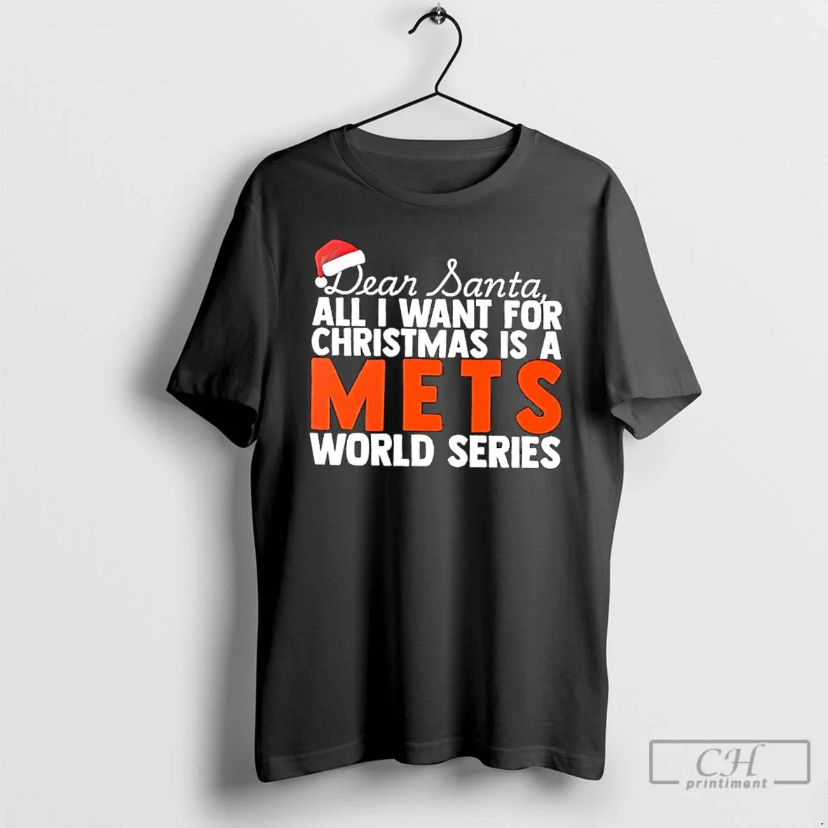 Classic Dear Santa All I Want For Christmas Is A New York Mets World Series - T-Shirt, Sweatshirt, Hoodie