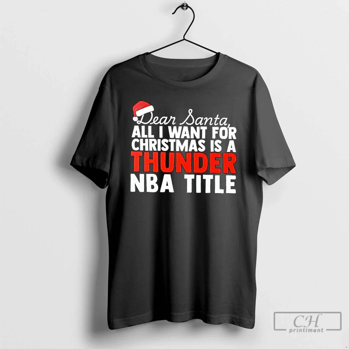 Classic Dear Santa All I Want For Christmas Is A Oklahoma City Thunder Nba Title - T-Shirt, Sweatshirt, Hoodie